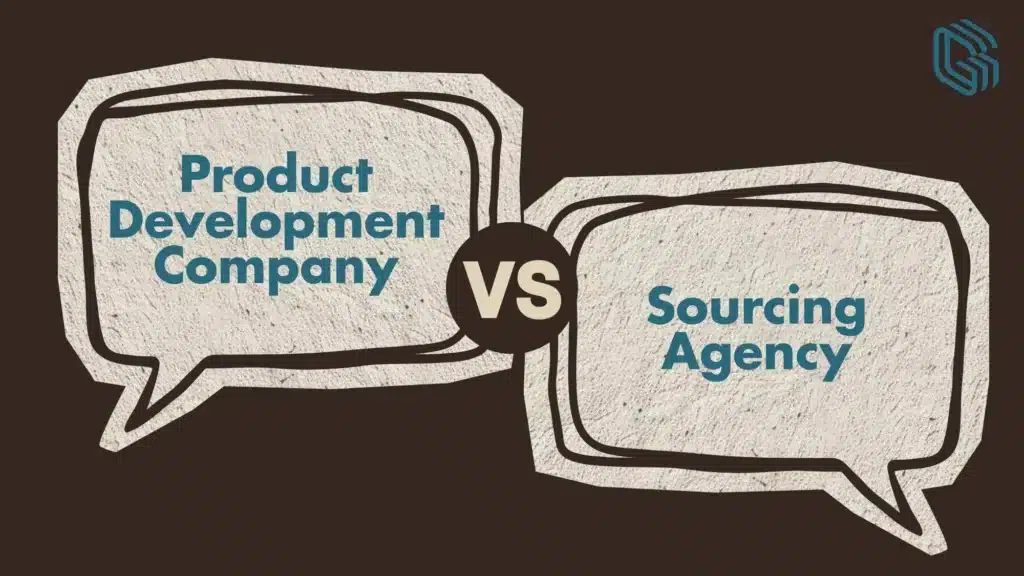 Product Development Company vs Sourcing Agent: What’s the Difference (and Which Do You Need)?